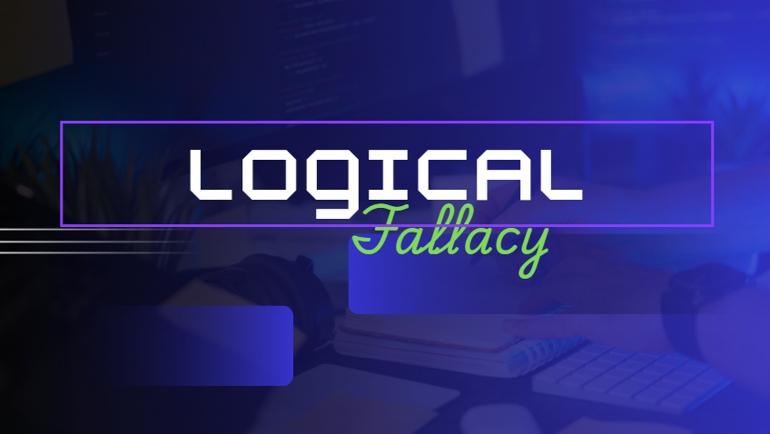 Logical Fallacy  Memahami Kesalahan Berpikir dalam Argumen